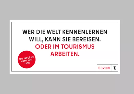 Motiv der Kampagne "Berlins Gäste brauchen Dich": Der Spruch lautet "Wer die Welt kennenlernen will, kann sie bereisen. Oder im Tourismus arbeiten."