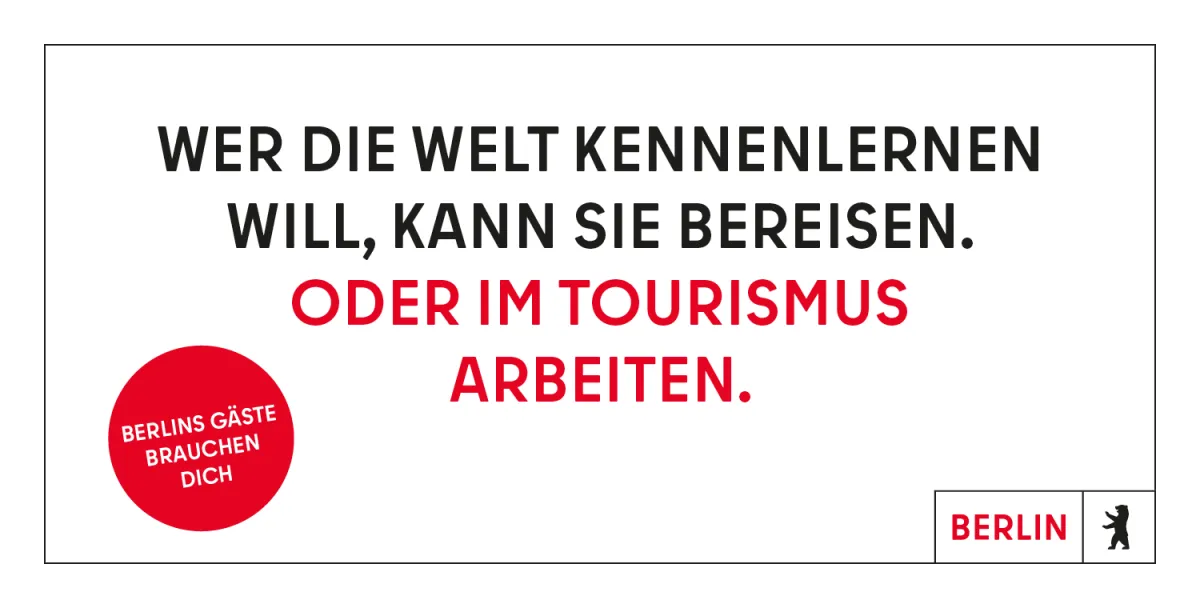Wer die Welt kennenlernen will, kann sie bereisen. Oder im Tourismus arbeiten. Berlins Gäste brauchen dich.