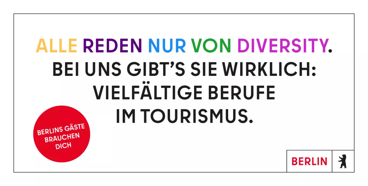 Alle reden nur von Diversity. Bei uns gibt's sie wirklich: vielfälftige Berufe im Tourismus. Berlins Gäste brauchen dich.