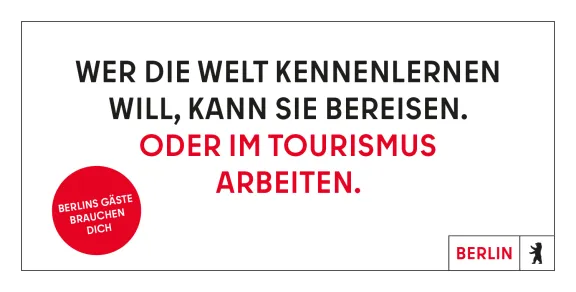 Wer die Welt kennenlernen will kann sie bereisen. Oder im Tourismus arbeiten. Berlins Gäste brauchen dich.